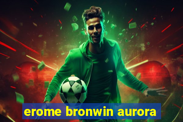 erome bronwin aurora